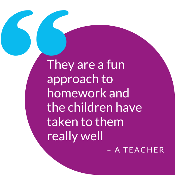 Quote from Haydn teacher saying "They are a fun approach to homework and the children have taken to them really well."