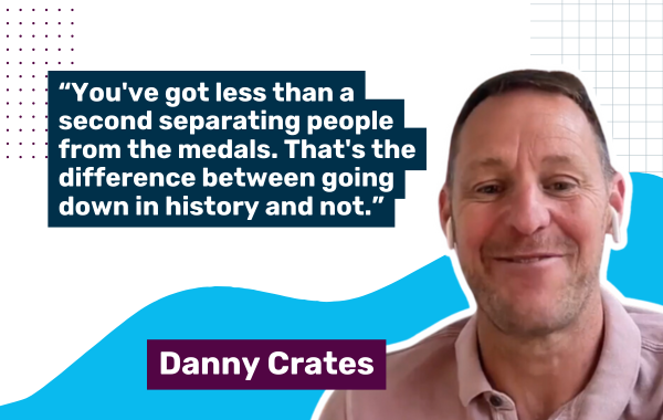 Photo of Danny Crates with a quote saying "“You've got less than a second separating people from the medals. That's the difference between going down in history and not.”