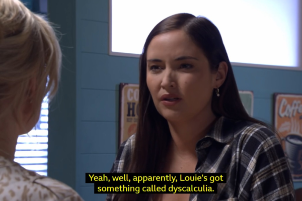 Photo of EastEnders character Lauren Branning saying "Yeah, well, Louie's got something called dyscalculia."